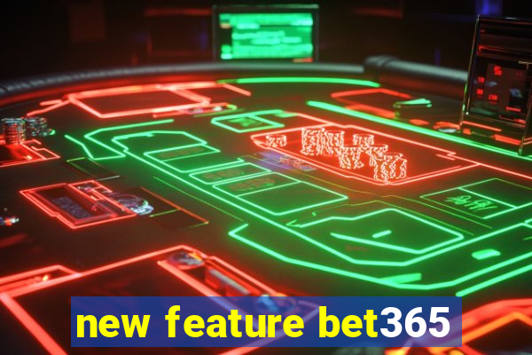 new feature bet365